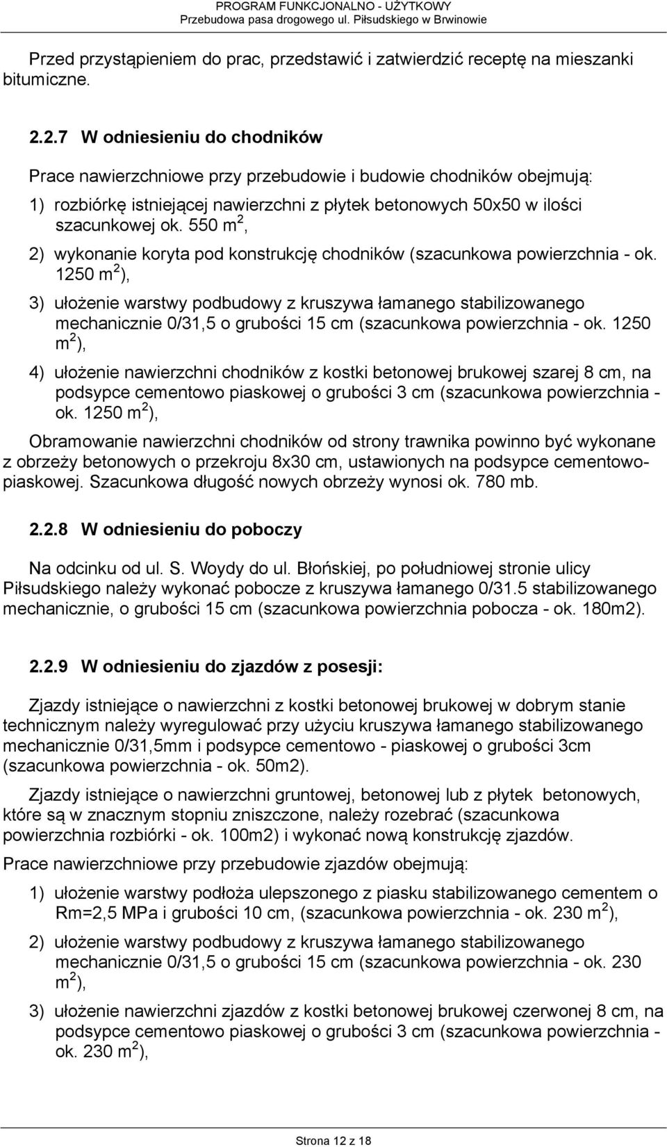 550 m 2, 2) wykonanie koryta pod konstrukcję chodników (szacunkowa powierzchnia - ok.