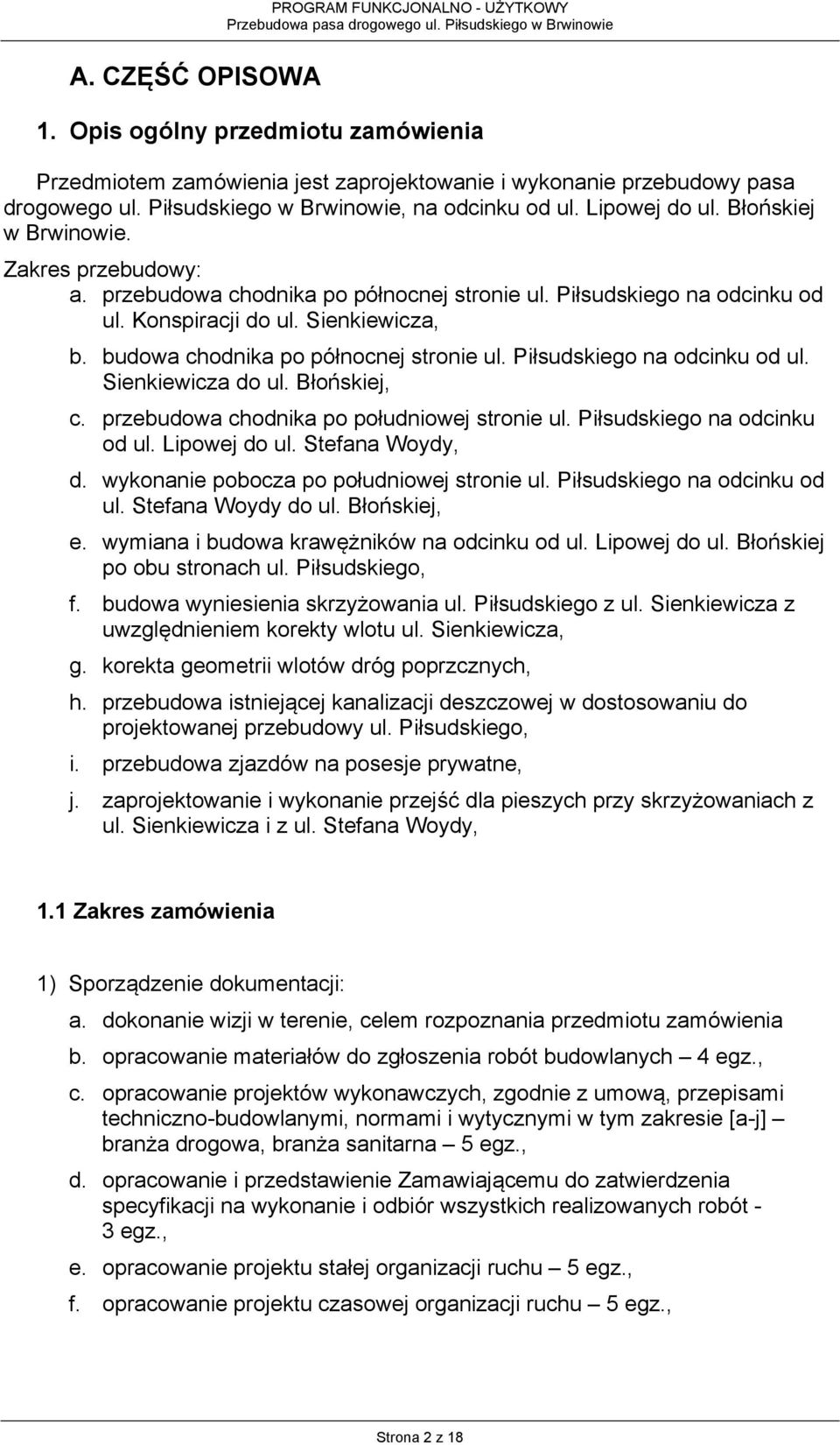 Piłsudskiego na odcinku od ul. Sienkiewicza do ul. Błońskiej, c. przebudowa chodnika po południowej stronie ul. Piłsudskiego na odcinku od ul. Lipowej do ul. Stefana Woydy, d.