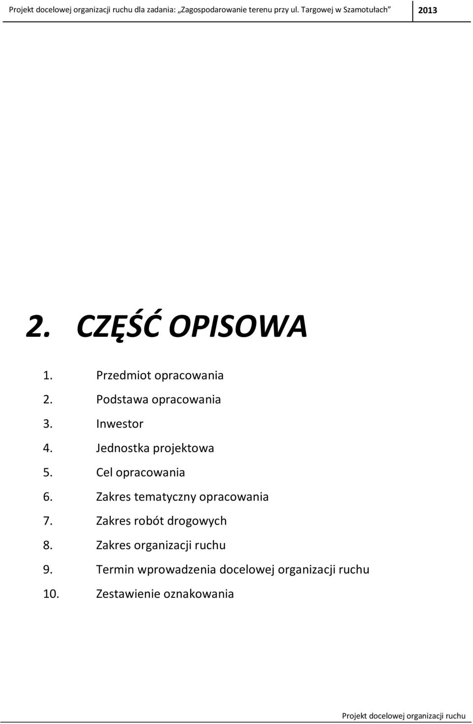 Zakres tematyczny opracowania 7. Zakres robót drogowych 8.