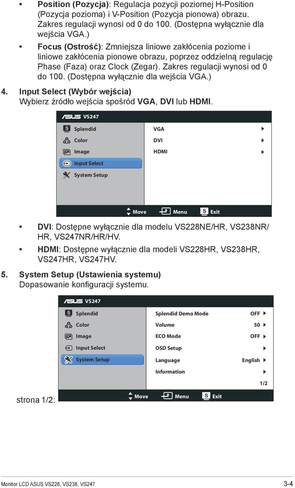 (Dostępna wyłącznie dla wejścia VGA.) 4. Input Select (Wybór wejścia) Wybierz źródło wejścia spośród VGA, DVI lub HDMI.