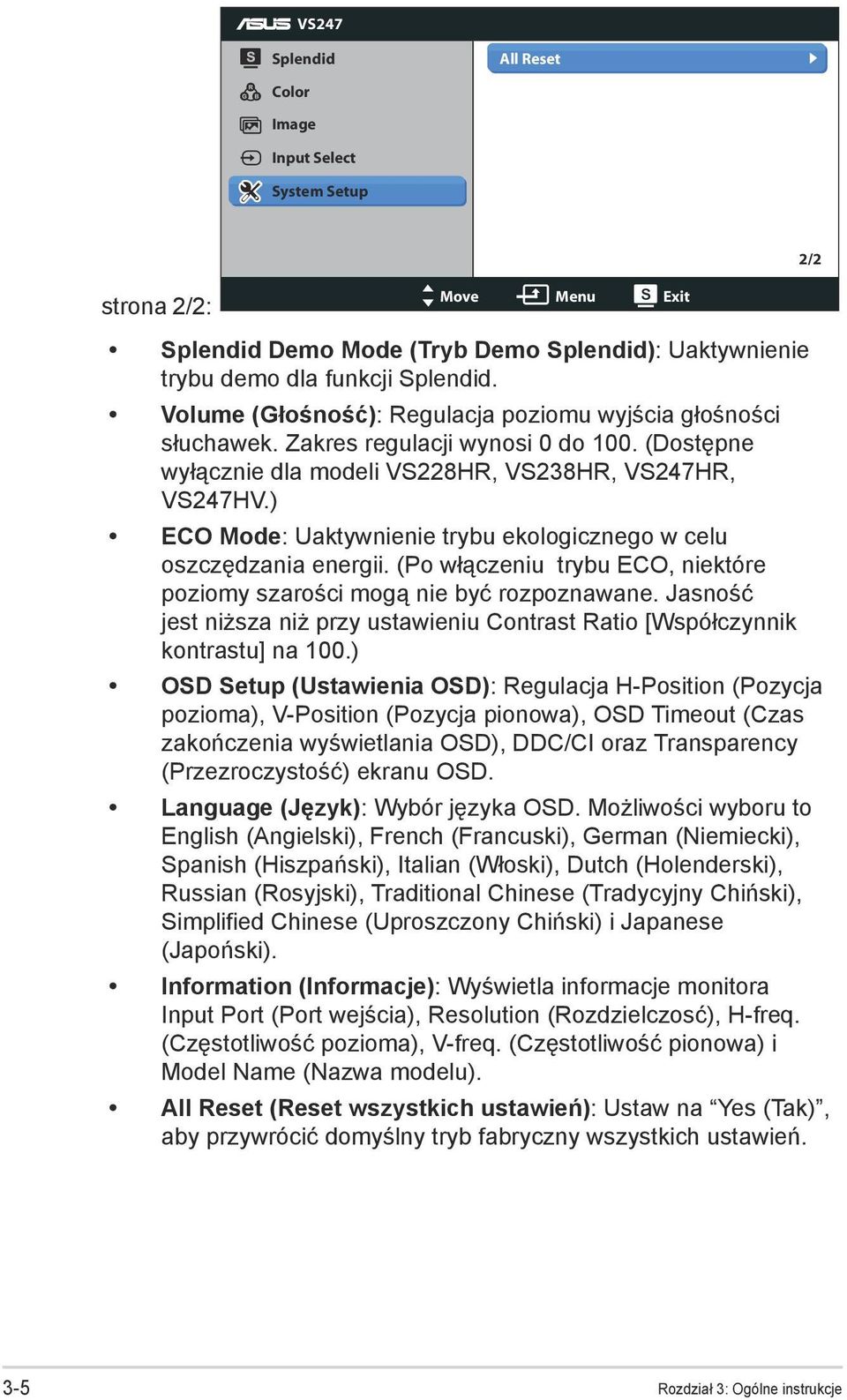 ) ECO Mode: Uaktywnienie trybu ekologicznego w celu oszczędzania energii. (Po włączeniu trybu ECO, niektóre poziomy szarości mogą nie być rozpoznawane.