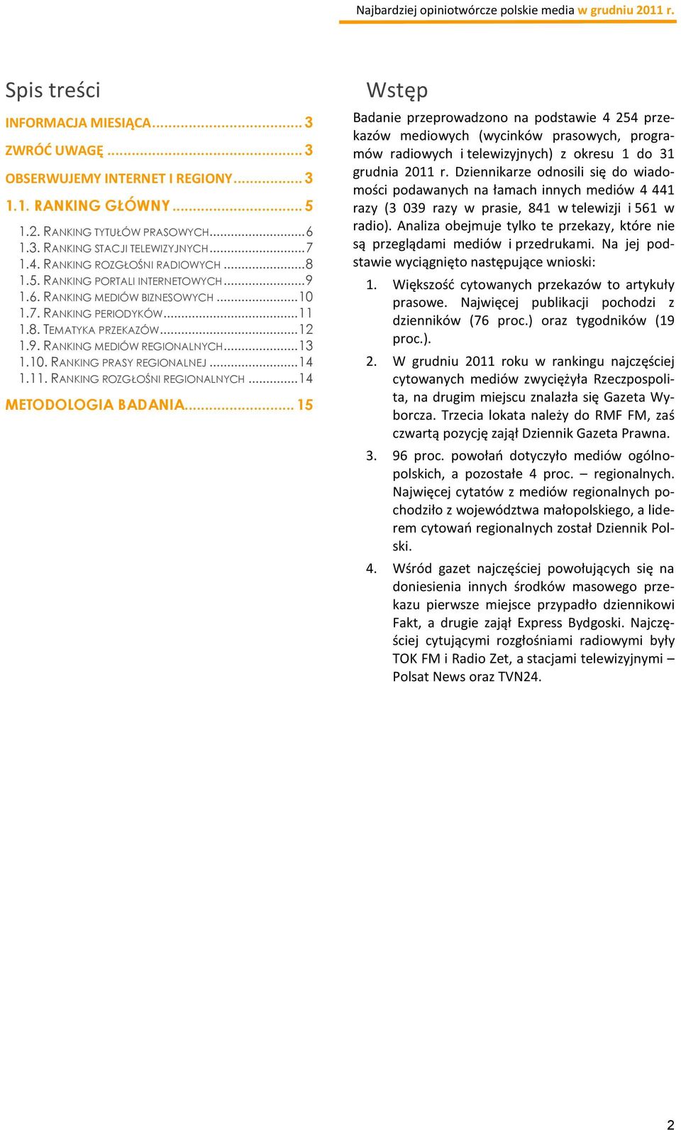 .. 13 1.10. RANKING PRASY REGIONALNEJ... 14 1.11. RANKING ROZGŁOŚNI REGIONALNYCH... 14 METODOLOGIA BADANIA.