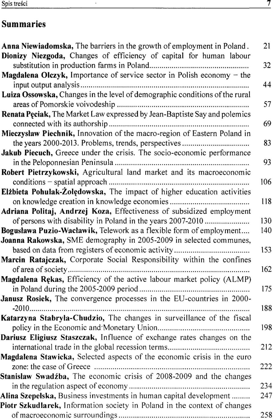 output analysis 44 Luiza Ossowska, Changes in the level of demographic conditions of the rural areas of Pomorskie voivodeship 57 Renata Pęciak, The Market Law expressed by Jean-Baptiste Say and polem