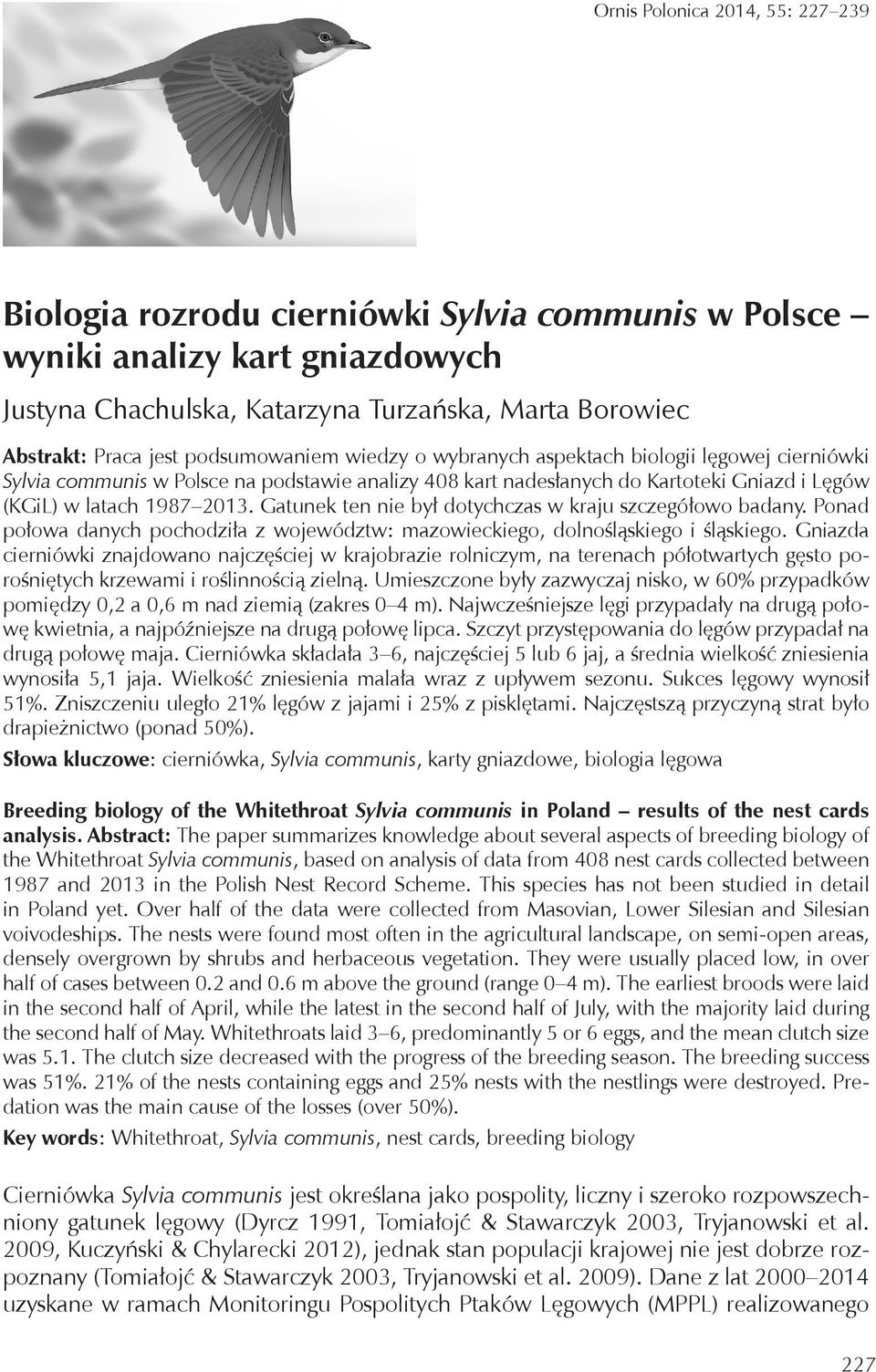 Gatunek ten nie był dotychczas w kraju szczegółowo badany. Ponad połowa danych pochodziła z województw: mazowieckiego, dolnośląskiego i śląskiego.