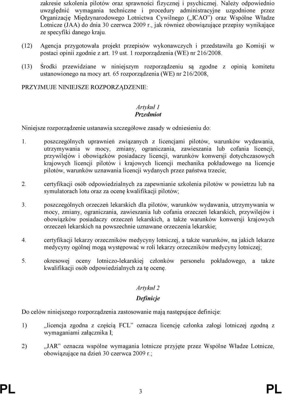 czerwca 2009 r., jak również obowiązujące przepisy wynikające ze specyfiki danego kraju.