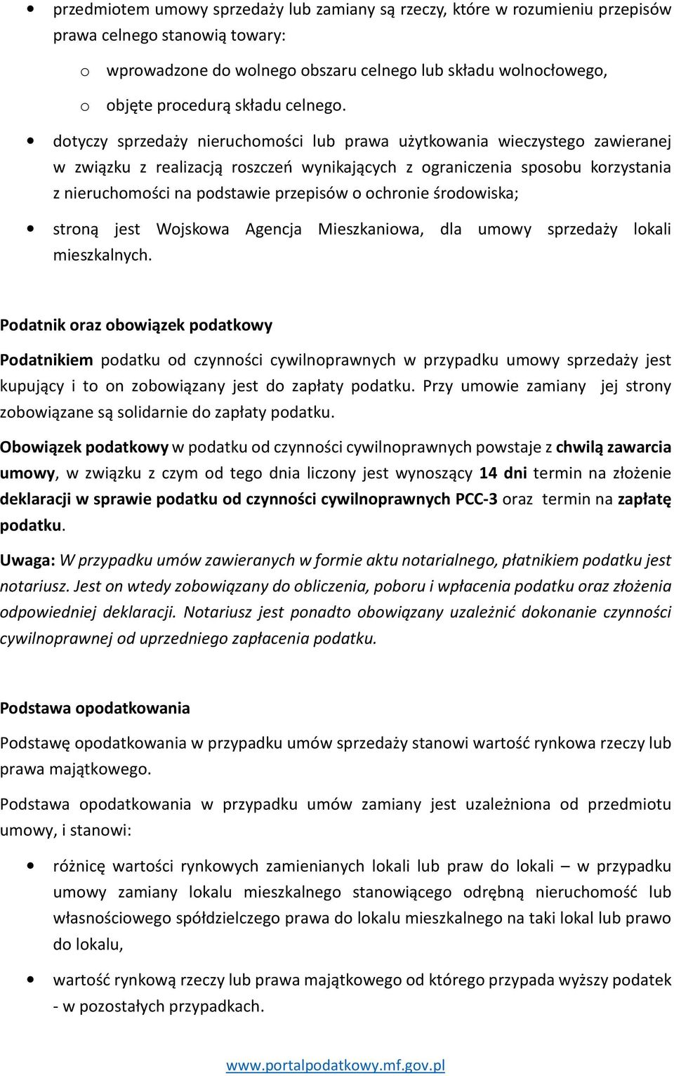 dotyczy sprzedaży nieruchomości lub prawa użytkowania wieczystego zawieranej w związku z realizacją roszczeń wynikających z ograniczenia sposobu korzystania z nieruchomości na podstawie przepisów o