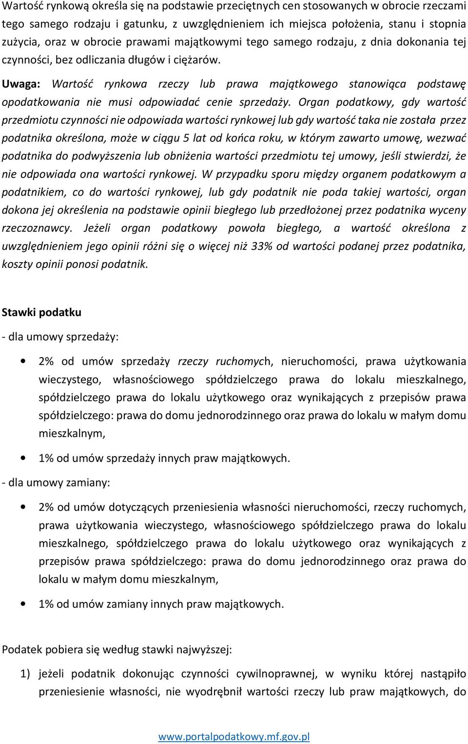 Uwaga: Wartość rynkowa rzeczy lub prawa majątkowego stanowiąca podstawę opodatkowania nie musi odpowiadać cenie sprzedaży.