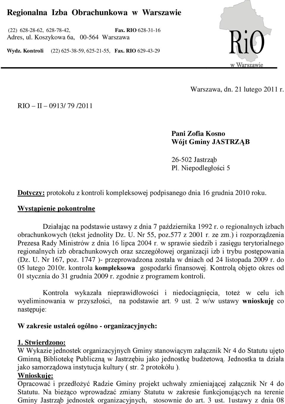 Niepodległości 5 Dotyczy: protokołu z kontroli kompleksowej podpisanego dnia 16 grudnia 2010 roku. Wystąpienie pokontrolne Działając na podstawie ustawy z dnia 7 października 1992 r.
