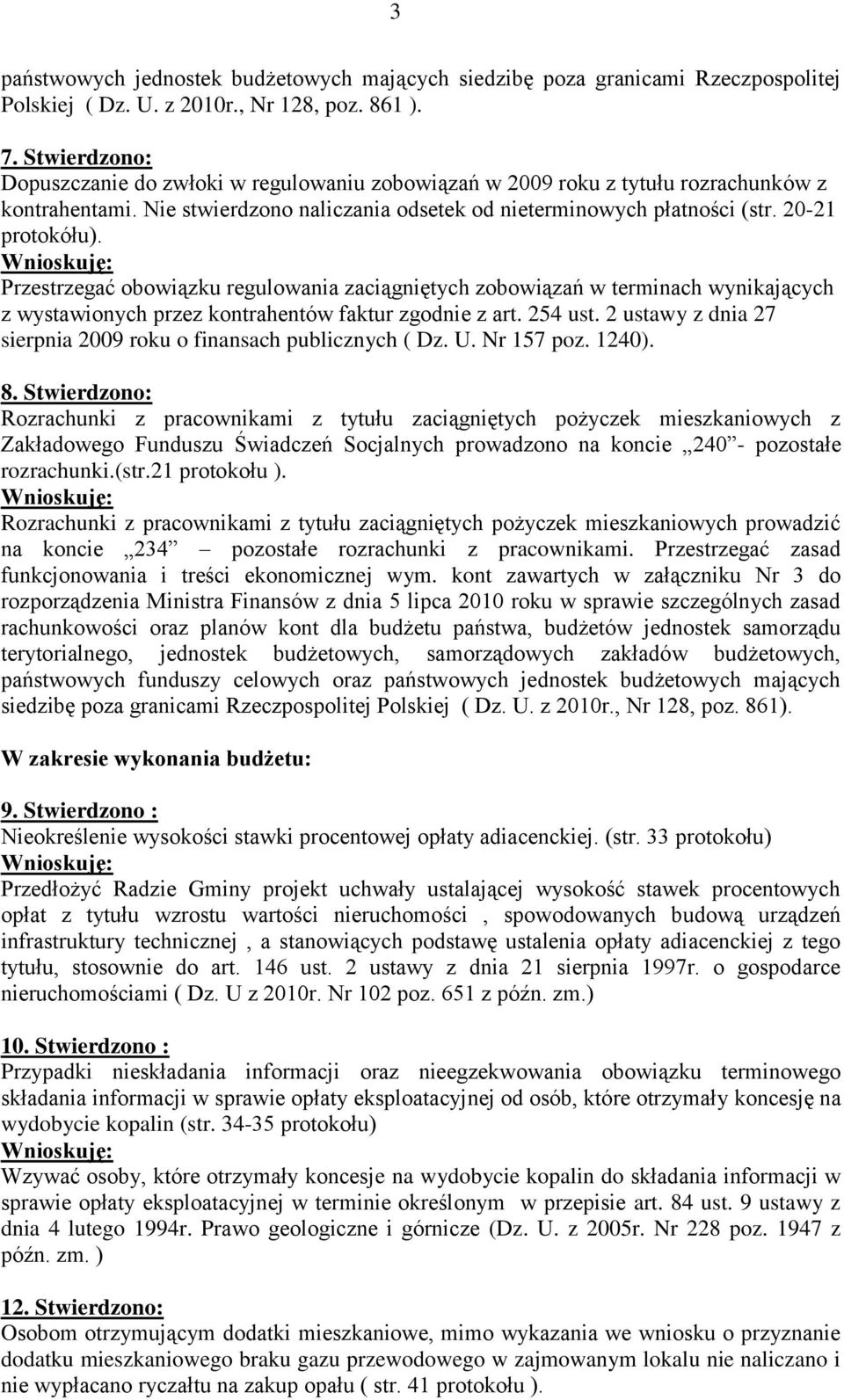 Przestrzegać obowiązku regulowania zaciągniętych zobowiązań w terminach wynikających z wystawionych przez kontrahentów faktur zgodnie z art. 254 ust.