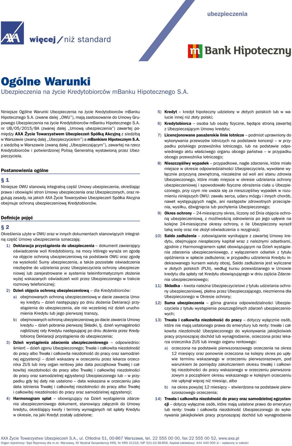 (zwane dalej OWU ), mają zastosowanie do Umowy Grupowego Ubezpieczenia na życie Kredytobiorców mbanku Hipotecznego S.A.