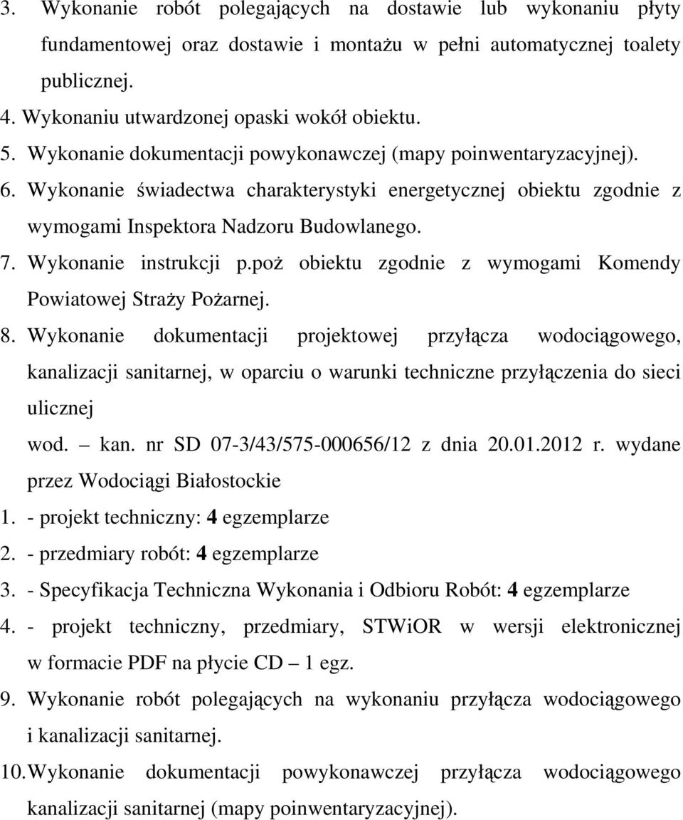 Wykonanie instrukcji p.poż obiektu zgodnie z wymogami Komendy Powiatowej Straży Pożarnej. 8.