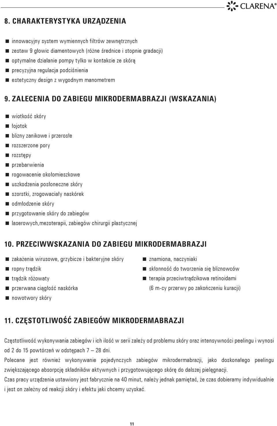 ZALECENIA DO ZABIEGU MIKRODERMABRAZJI (Wskazania) wiotkość skóry łojotok blizny zanikowe i przerosłe rozszerzone pory rozstępy przebarwienia rogowacenie okołomieszkowe uszkodzenia posłoneczne skóry