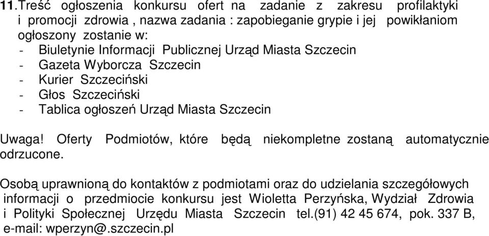 Uwaga! Oferty Podmiotów, które będą niekompletne zostaną automatycznie odrzucone.