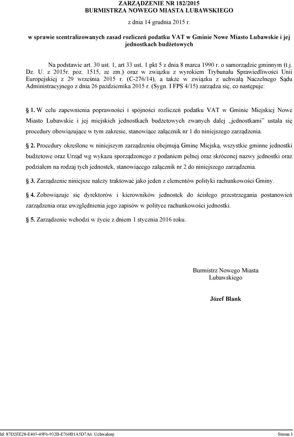 o samorządzie gminnym (t.j. Dz. U. z 2015r. poz. 1515, ze zm.) oraz w związku z wyrokiem Trybunału Sprawiedliwości Unii Europejskiej z 29 września 2015 r.