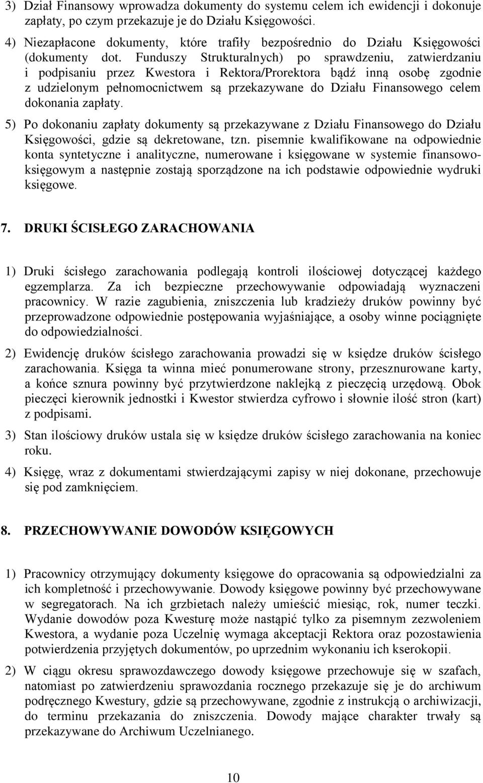 Funduszy Strukturalnych) po sprawdzeniu, zatwierdzaniu i podpisaniu przez Kwestora i Rektora/Prorektora bądź inną osobę zgodnie z udzielonym pełnomocnictwem są przekazywane do Działu Finansowego