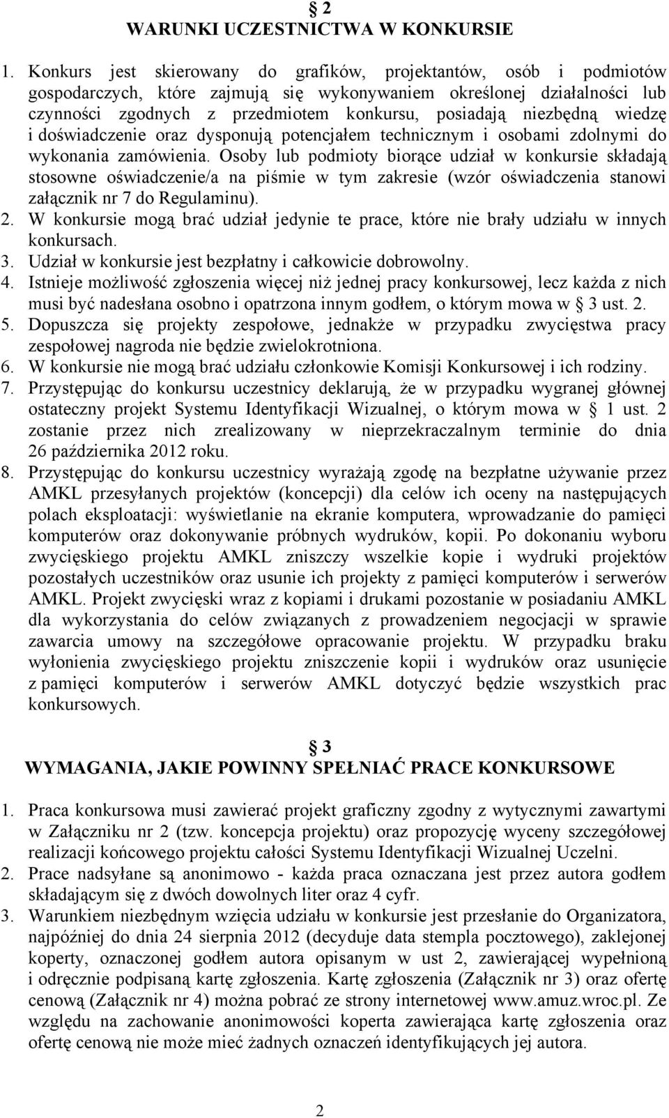 niezbędną wiedzę i doświadczenie oraz dysponują potencjałem technicznym i osobami zdolnymi do wykonania zamówienia.