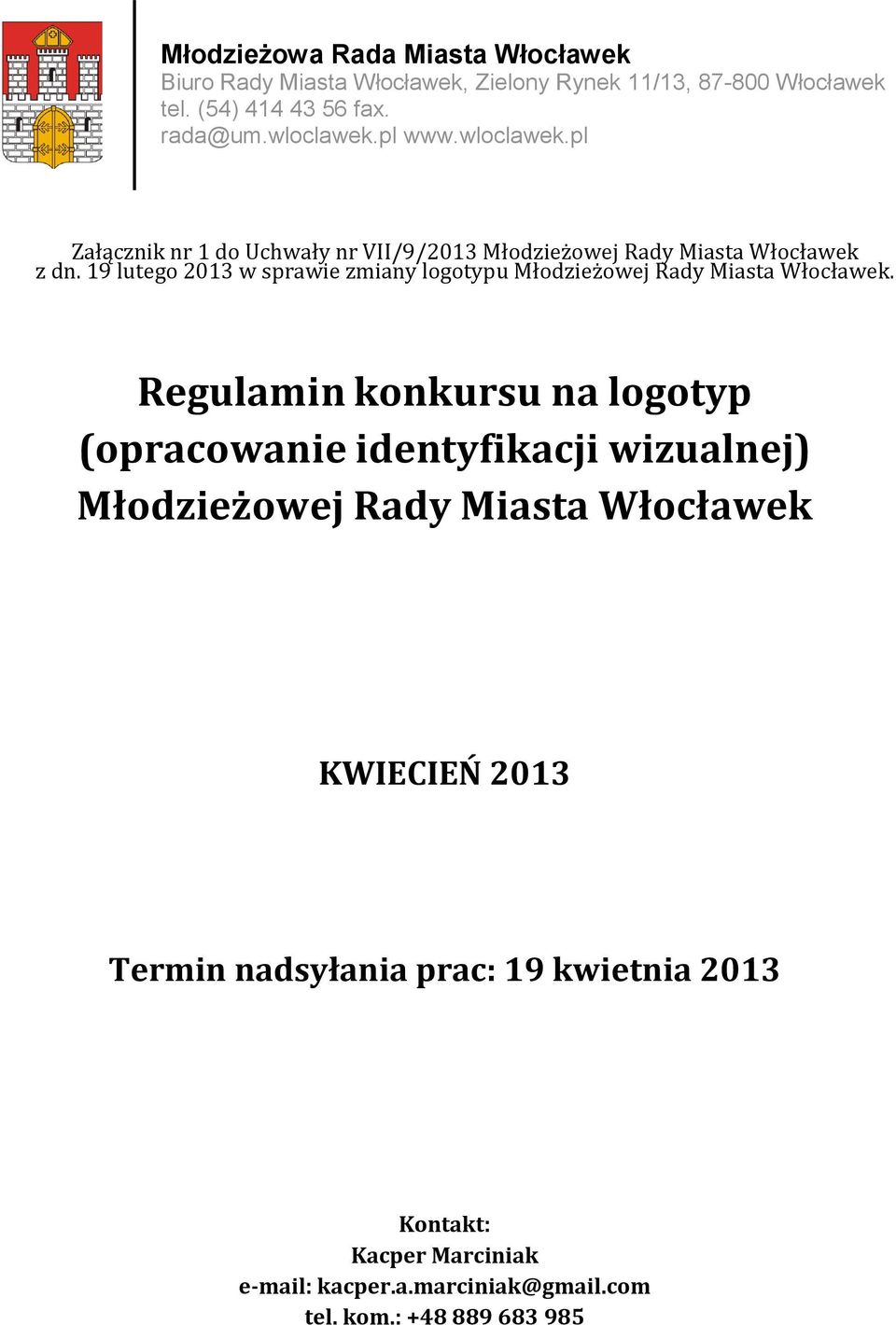 19 lutego 2013 w sprawie zmiany logotypu Młodzieżowej Rady Miasta Włocławek.