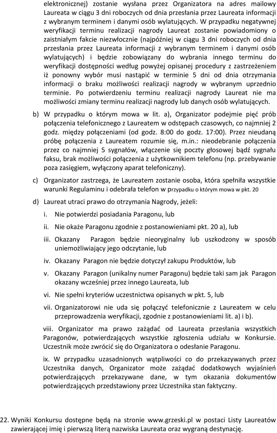 informacji z wybranym terminem i danymi osób wylatujących) i będzie zobowiązany do wybrania innego terminu do weryfikacji dostępności według powyżej opisanej procedury z zastrzeżeniem iż ponowny