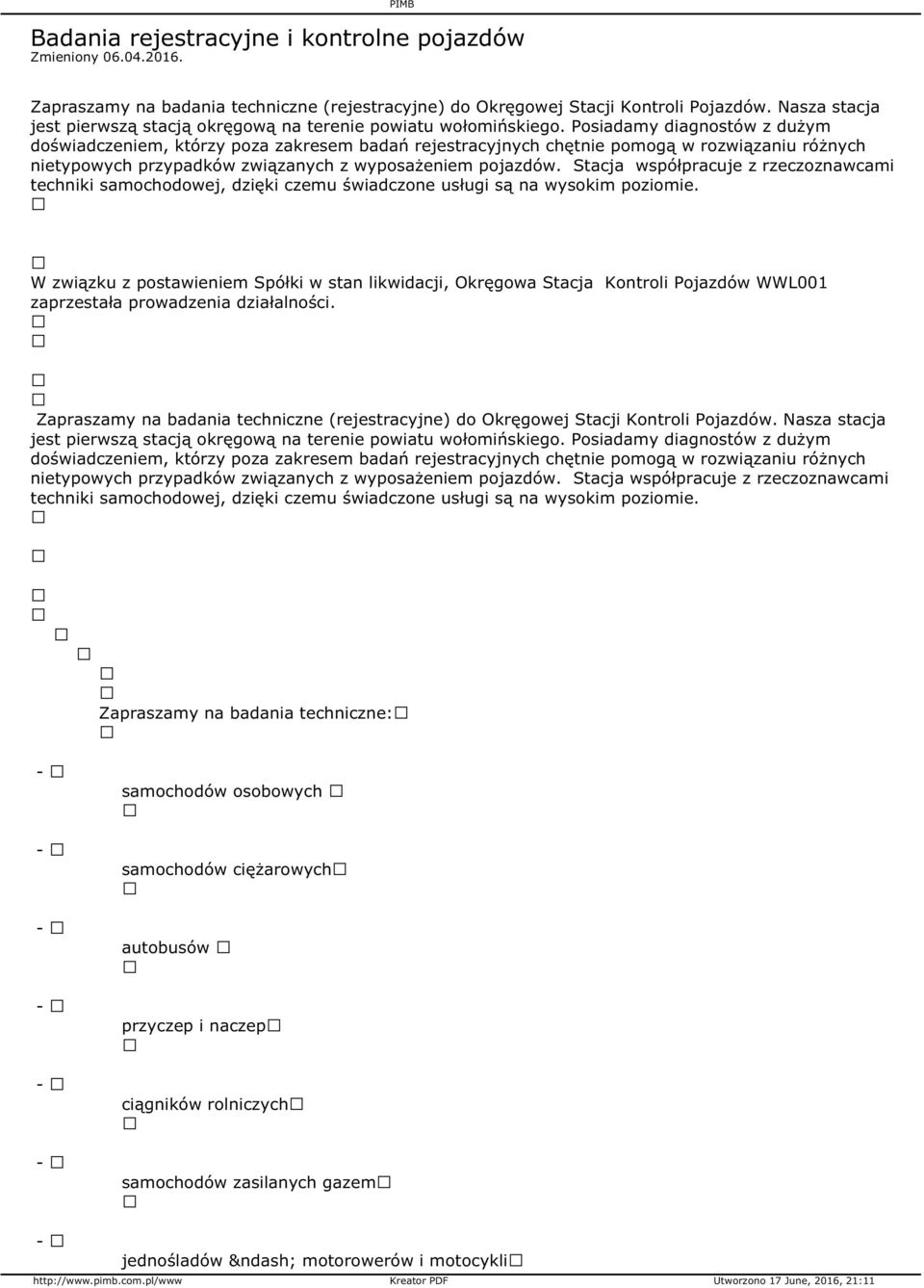 Posiadamy diagnostów z dużym doświadczeniem, którzy poza zakresem badań rejestracyjnych chętnie pomogą w rozwiązaniu różnych nietypowych przypadków związanych z wyposażeniem pojazdów.