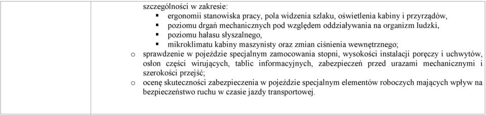 specjalnym zamocowania stopni, wysokości instalacji poręczy i uchwytów, osłon części wirujących, tablic informacyjnych, zabezpieczeń przed urazami