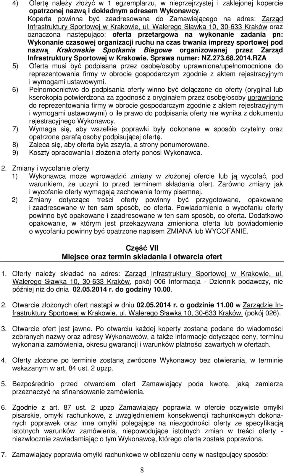 Walerego Sławka 10, 30-633 Kraków oraz oznaczona następująco: oferta przetargowa na wykonanie zadania pn: Wykonanie czasowej organizacji ruchu na czas trwania imprezy sportowej pod nazwą Krakowskie