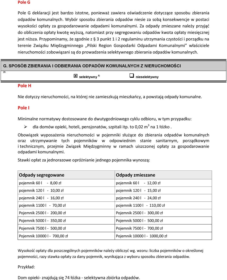 Za odpady zmieszane należy przyjąć do obliczenia opłaty kwotę wyższą, natomiast przy segregowaniu odpadów kwota opłaty miesięcznej jest niższa.