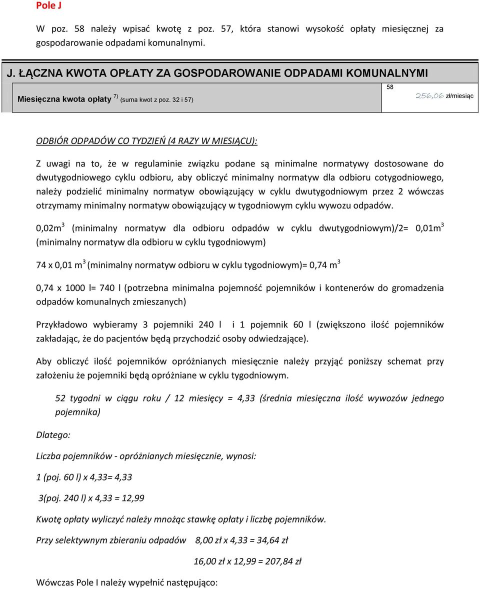 minimalny normatyw dla odbioru cotygodniowego, należy podzielić minimalny normatyw obowiązujący w cyklu dwutygodniowym przez 2 wówczas otrzymamy minimalny normatyw obowiązujący w tygodniowym cyklu