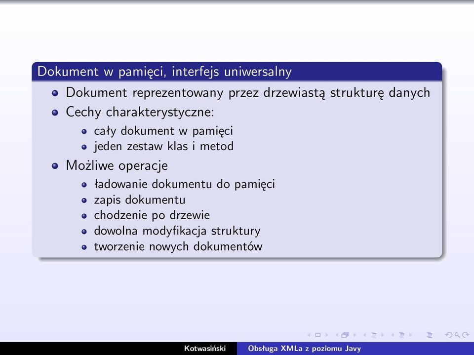 jeden zestaw klas i metod Możliwe operacje ładowanie dokumentu do pamięci zapis