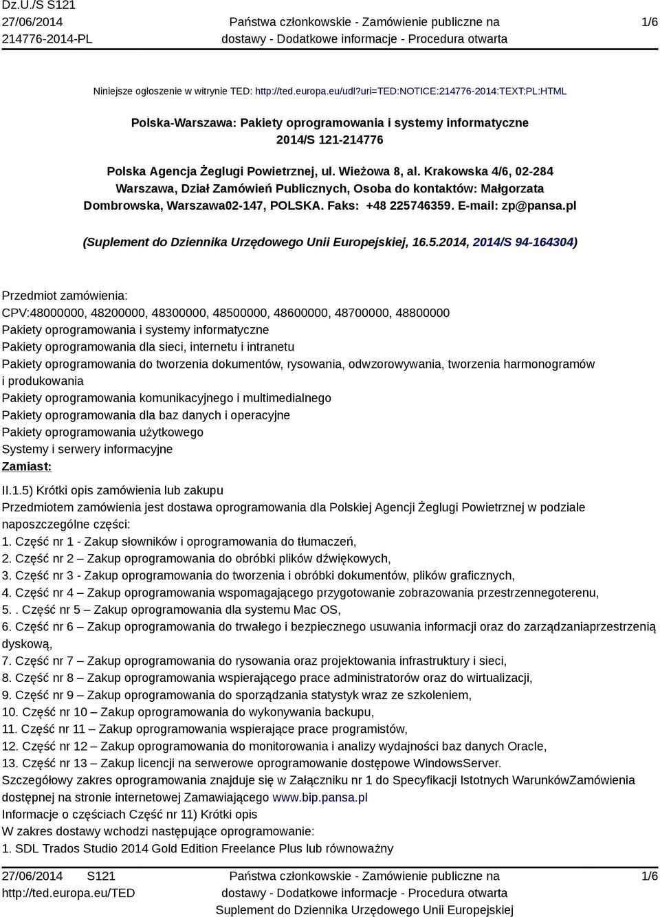 Krakowska 4/6, 02-284 Warszawa, Dział Zamówień Publicznych, Osoba do kontaktów: Małgorzata Dombrowska, Warszawa02-147, POLSKA. Faks: +48 2257