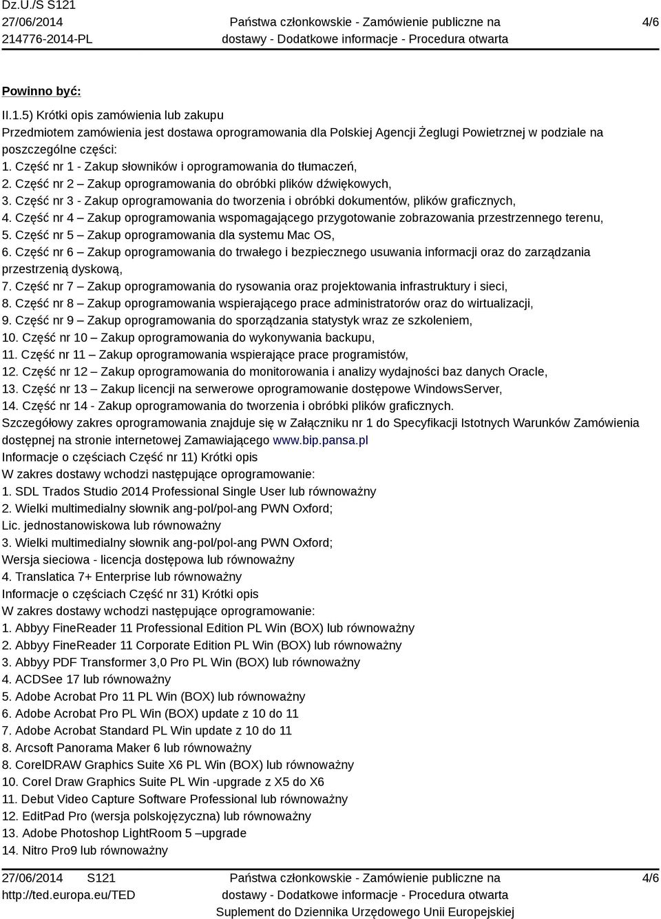 Część nr 3 - Zakup oprogramowania do tworzenia i obróbki dokumentów, plików graficznych, 4. Część nr 4 Zakup oprogramowania wspomagającego przygotowanie zobrazowania przestrzennego terenu, 5.