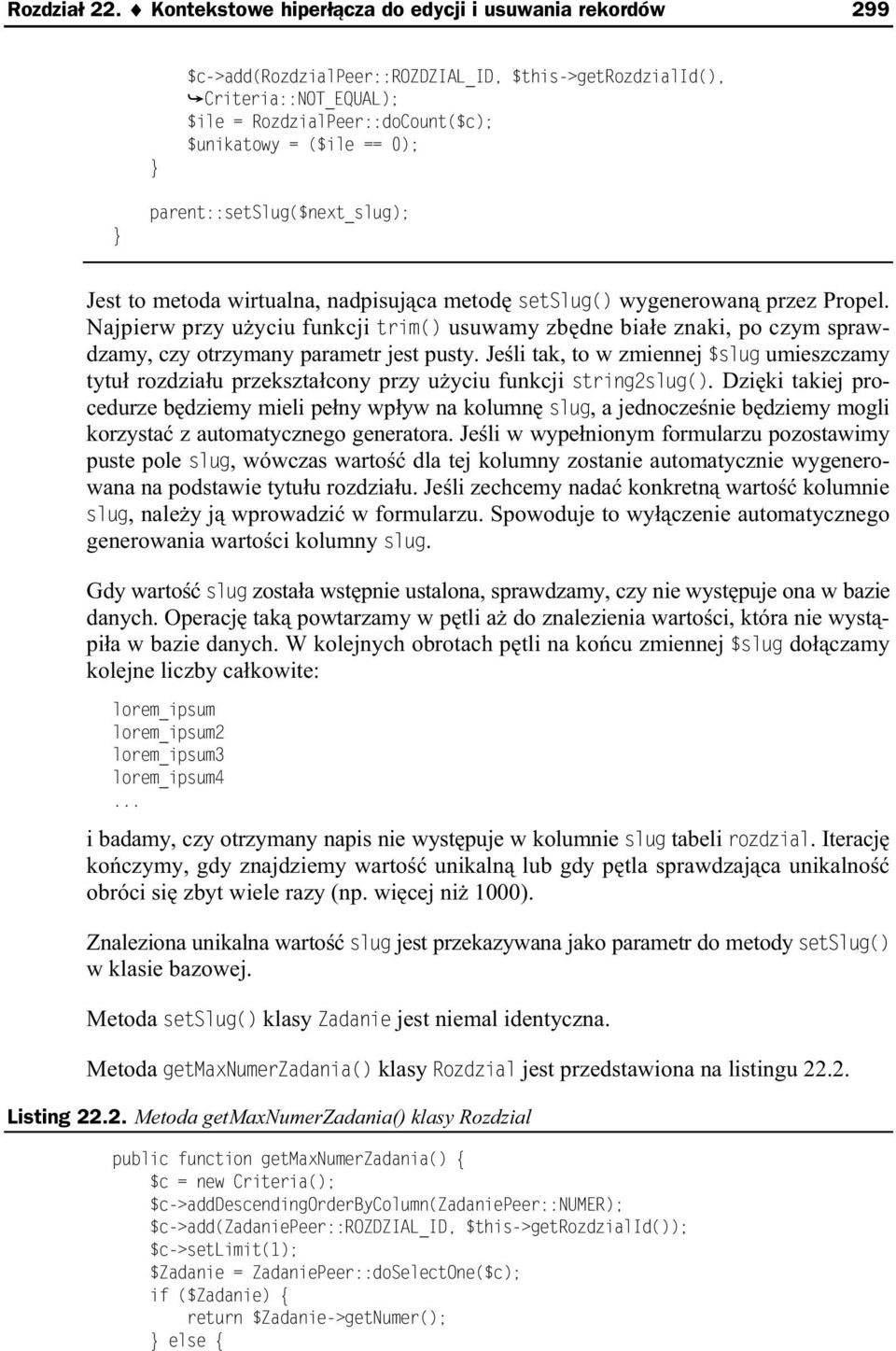 parent::setslug($next_slug); Jest to metoda wirtualna, nadpisuj ca metod setslug() wygenerowan przez Propel.