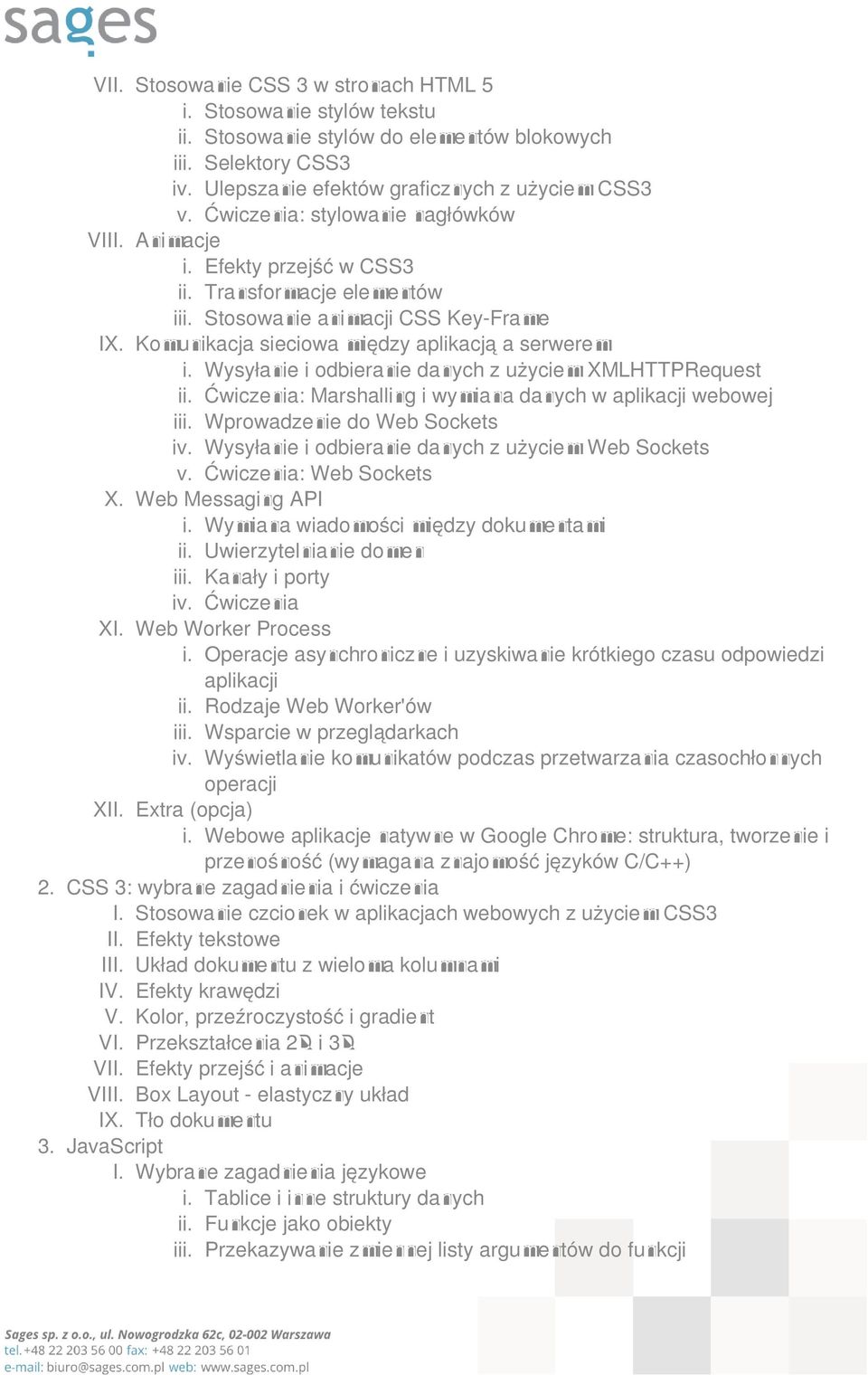 Wysyłanie i odbieranie danych z użyciem XMLHTTPRequest ii. Ćwiczenia: Marshalling i wymiana danych w aplikacji webowej iii. Wprowadzenie do Web Sockets iv.