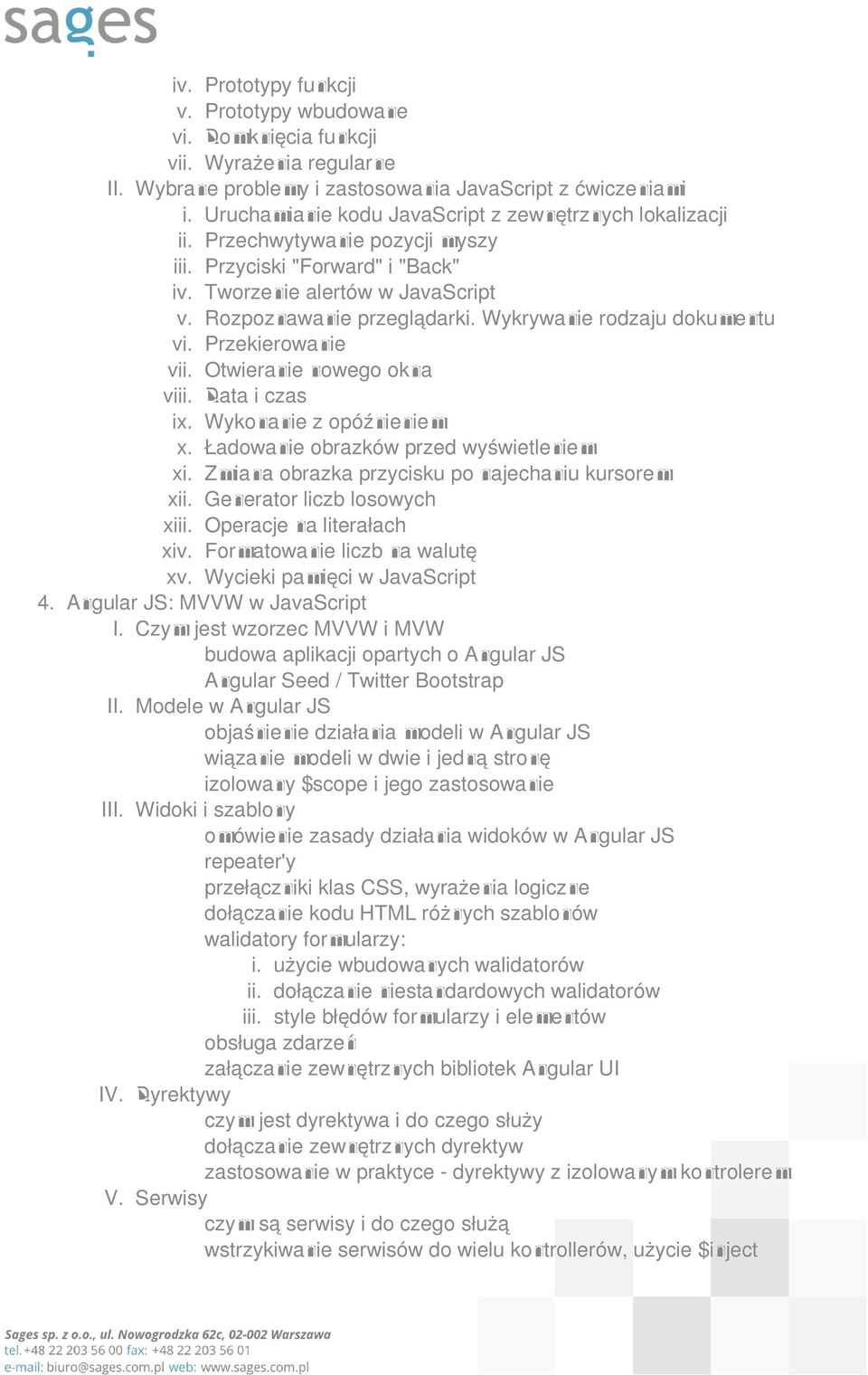 Wykrywanie rodzaju dokumentu vi. Przekierowanie vii. Otwieranie nowego okna viii. Data i czas ix. Wykonanie z opóźnieniem x. Ładowanie obrazków przed wyświetleniem xi.