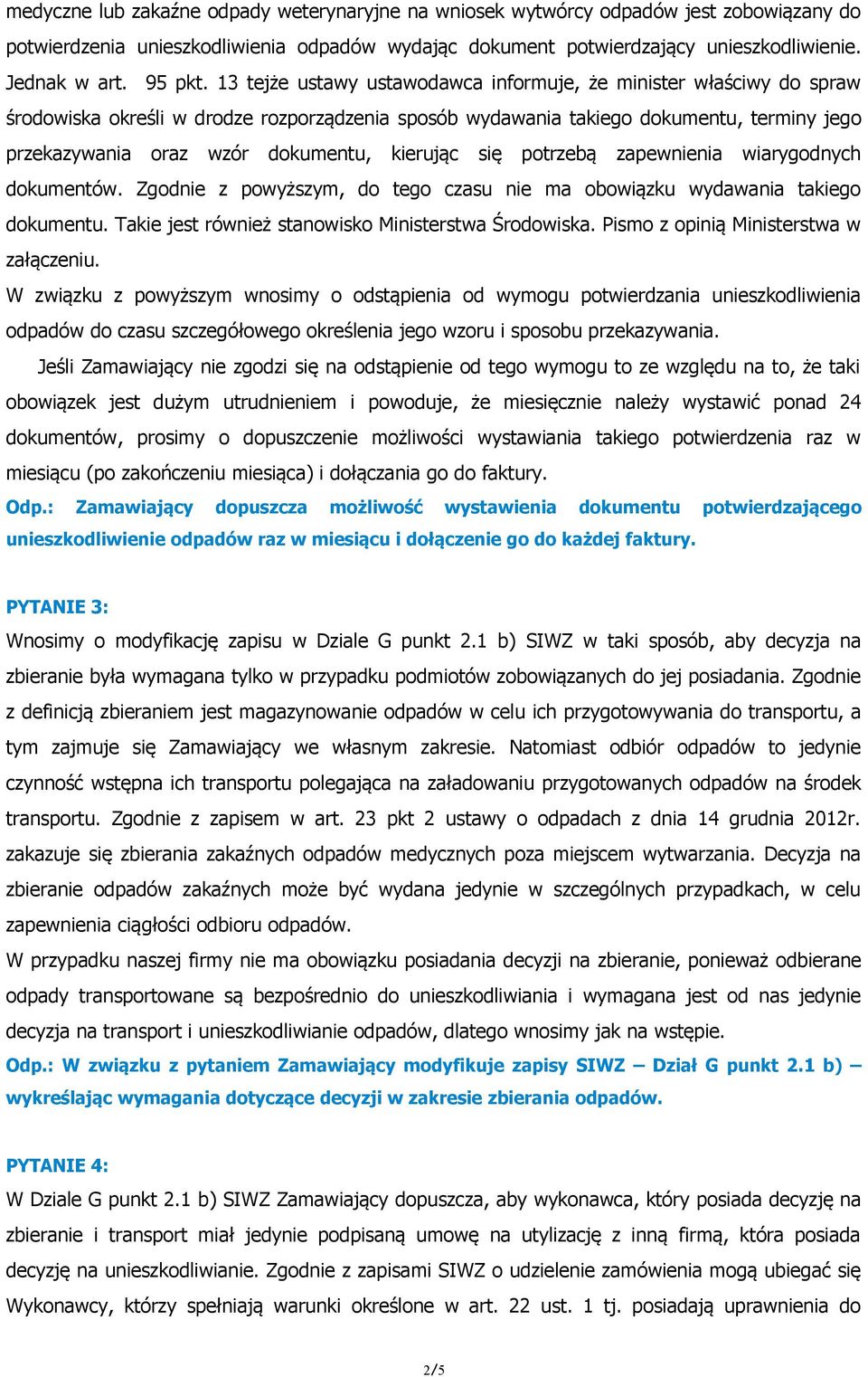 13 tejże ustawy ustawodawca informuje, że minister właściwy do spraw środowiska określi w drodze rozporządzenia sposób wydawania takiego dokumentu, terminy jego przekazywania oraz wzór dokumentu,