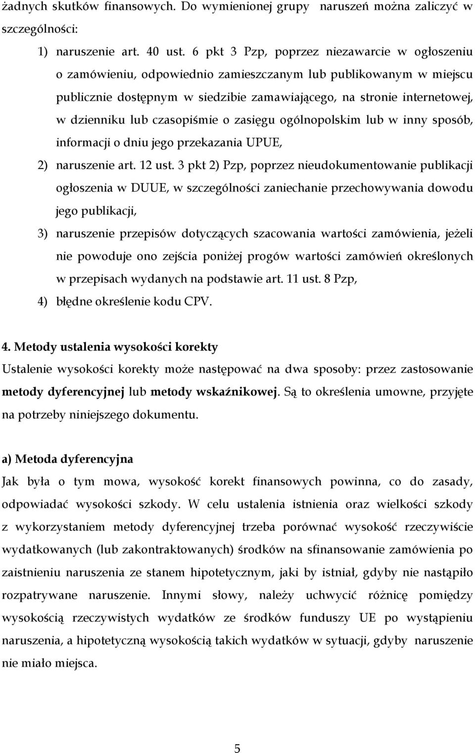 lub czasopiśmie o zasięgu ogólnopolskim lub w inny sposób, informacji o dniu jego przekazania UPUE, 2) naruszenie art. 12 ust.