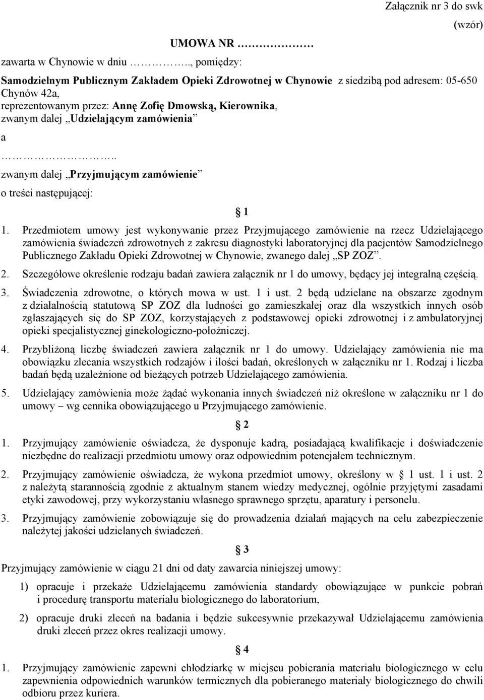 zamówienia a.. zwanym dalej Przyjmującym zamówienie o treści następującej: 1 1.