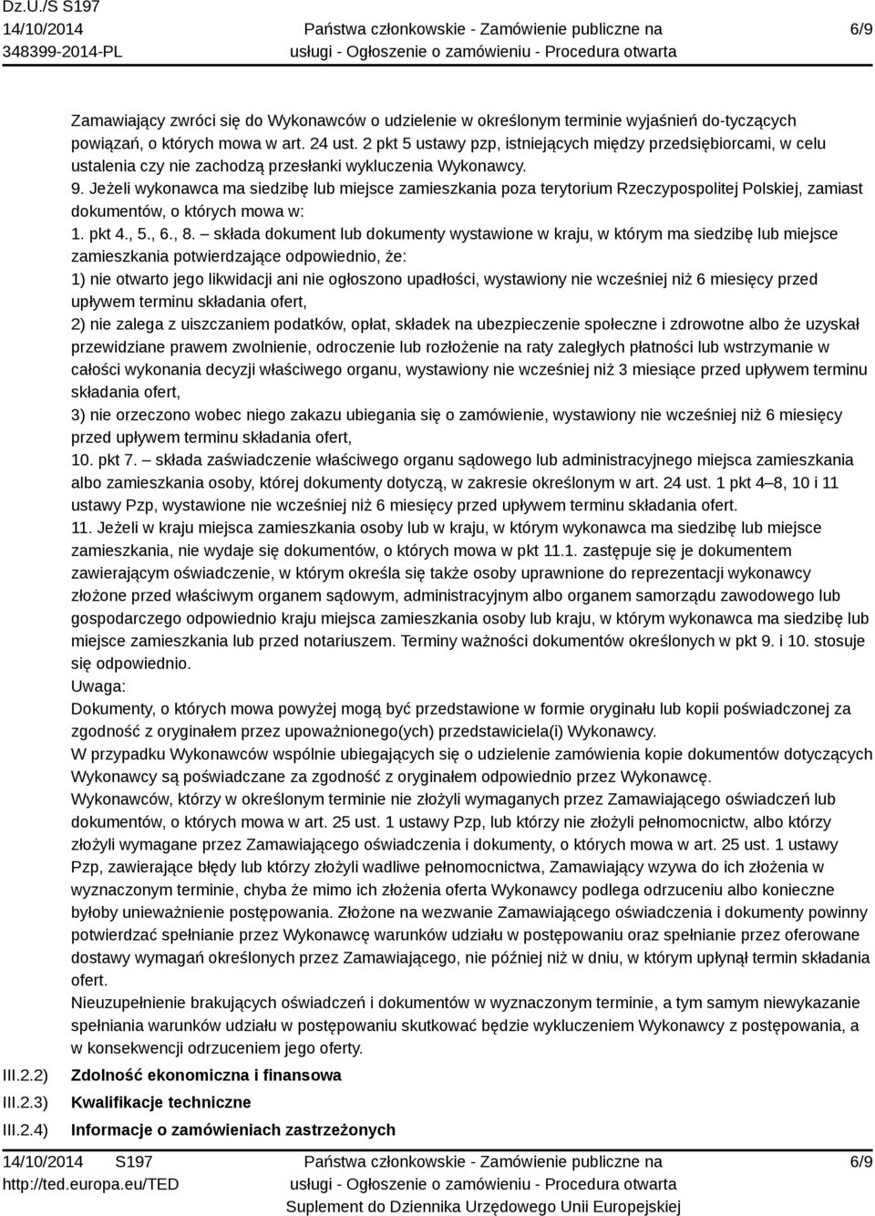 Jeżeli wykonawca ma siedzibę lub miejsce zamieszkania poza terytorium Rzeczypospolitej Polskiej, zamiast dokumentów, o których mowa w: 1. pkt 4., 5., 6., 8.