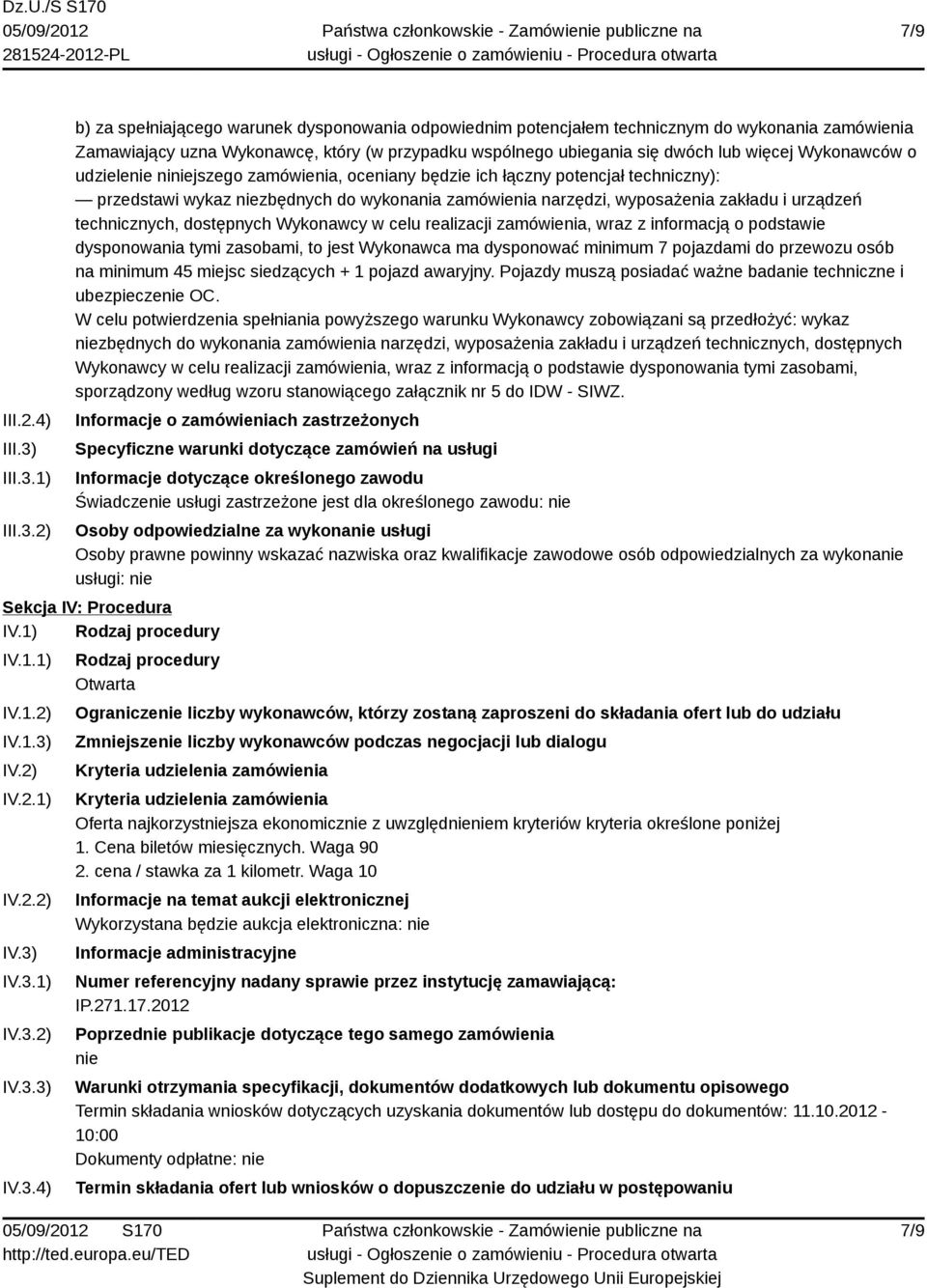 1) 2) b) za spełniającego warunek dysponowania odpowiednim potencjałem technicznym do wykonania zamówienia Zamawiający uzna Wykonawcę, który (w przypadku wspólnego ubiegania się dwóch lub więcej