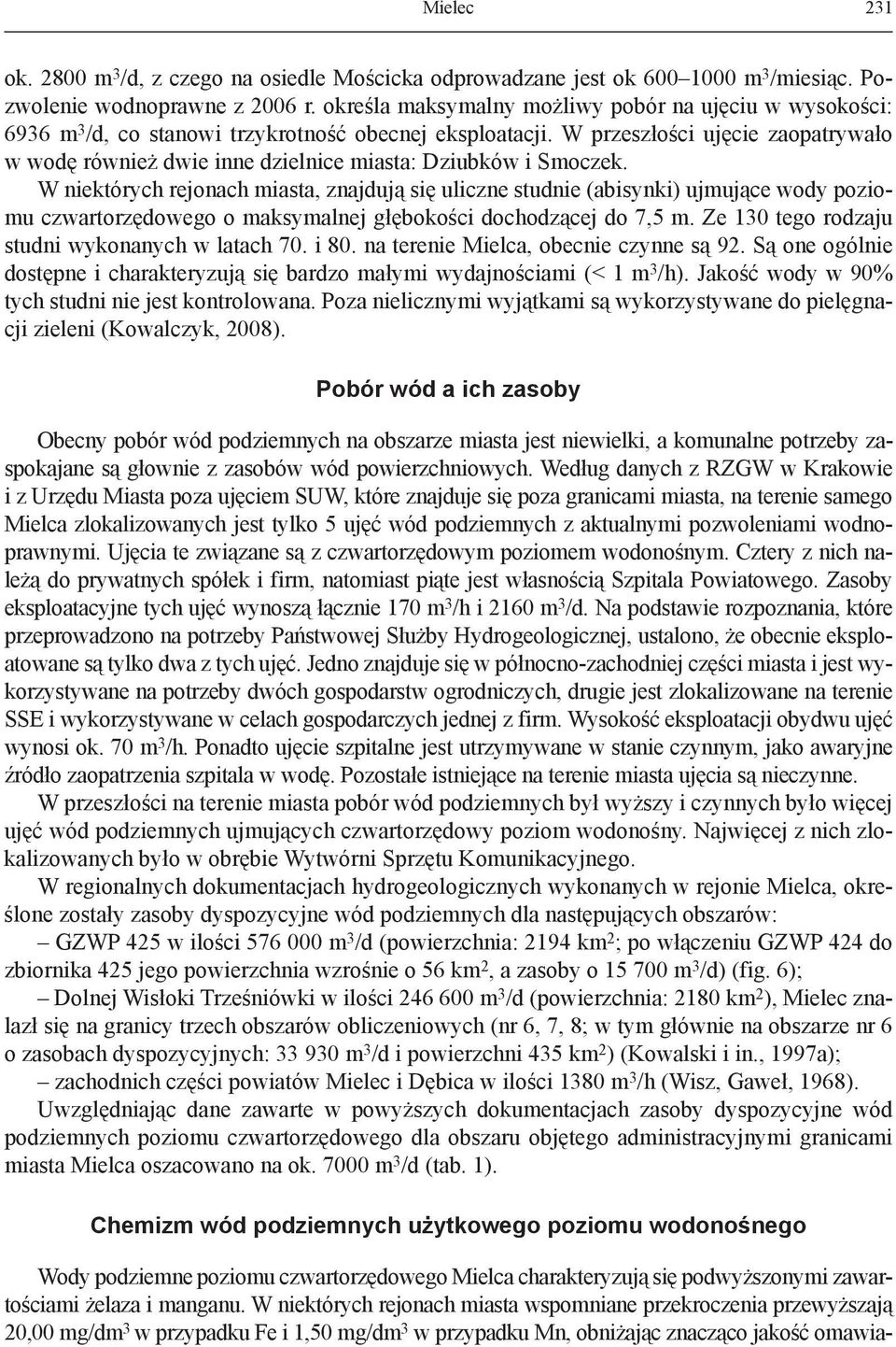 W przeszłości ujęcie zaopatrywało w wodę również dwie inne dzielnice miasta: Dziubków i Smoczek.