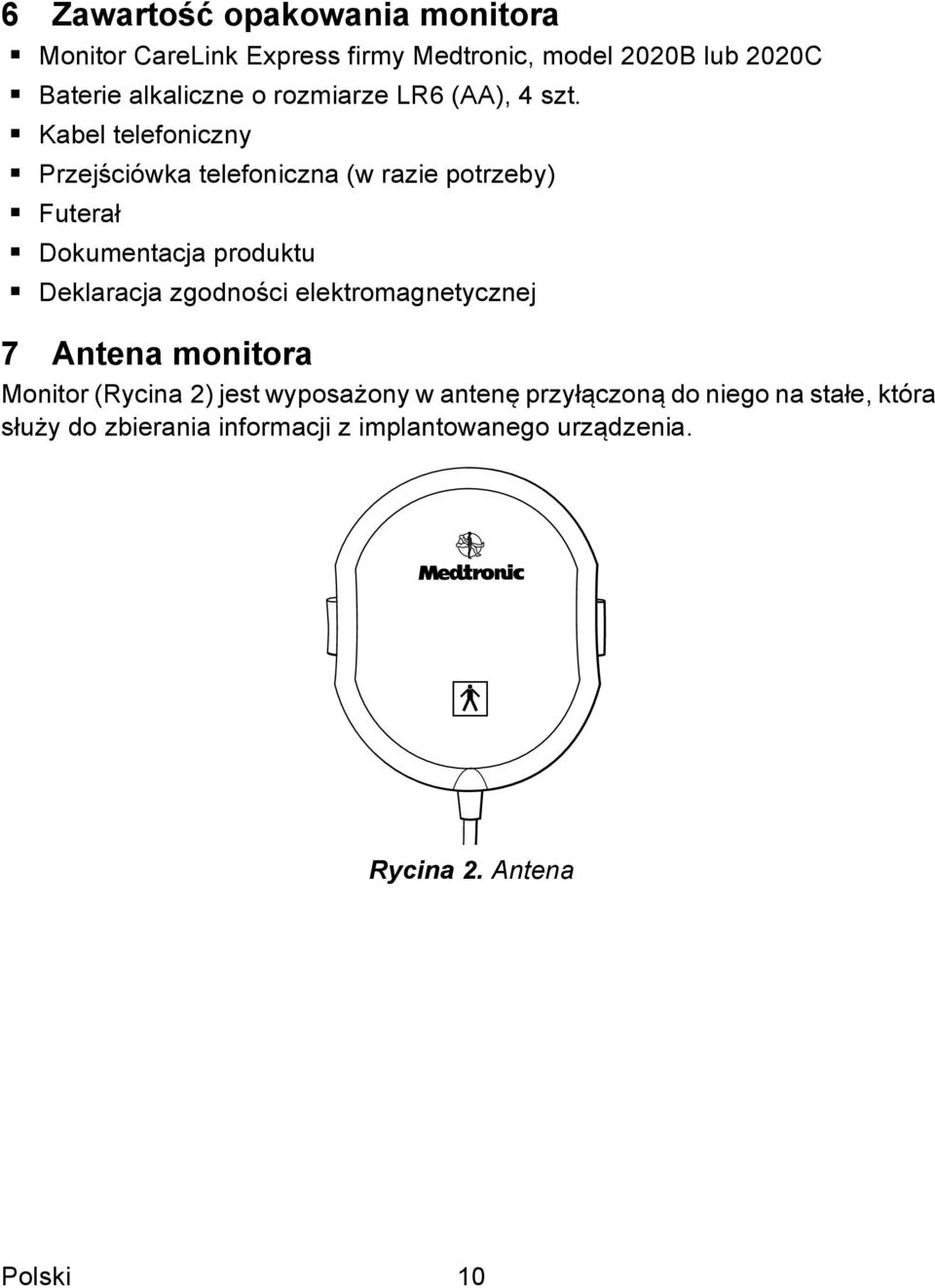 Kabel telefoniczny Przejściówka telefoniczna (w razie potrzeby) Futerał Dokumentacja produktu Deklaracja zgodności