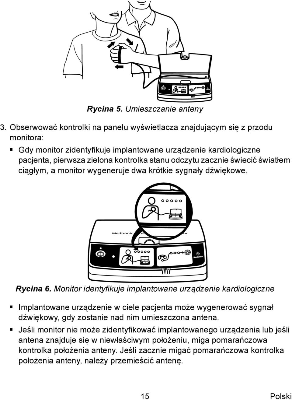 odczytu zacznie świecić światłem ciągłym, a monitor wygeneruje dwa krótkie sygnały dźwiękowe. Rycina 6.