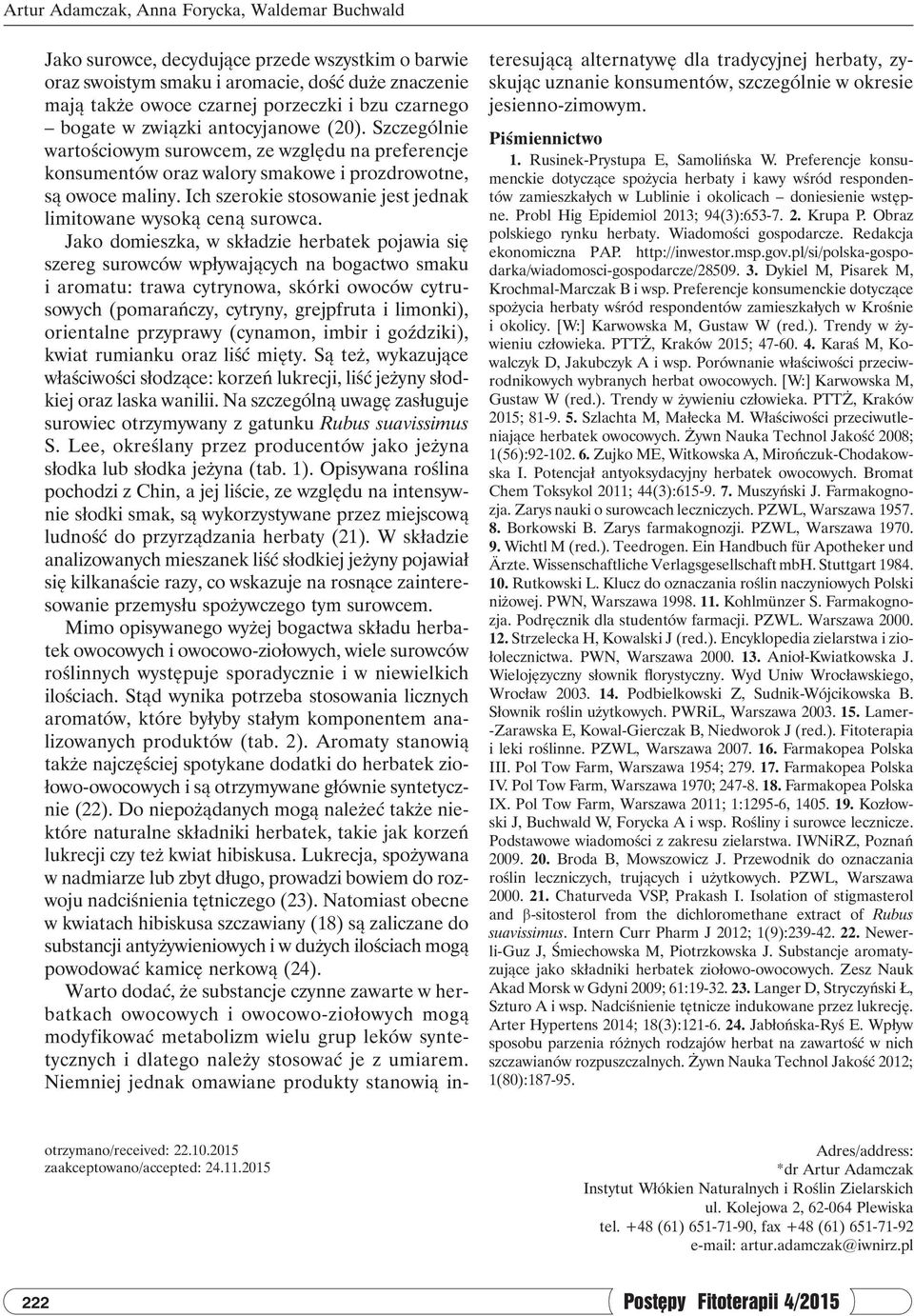 Probl Hig Epidemiol 2013; 94(3):653-7. 2. Krupa P. Obraz polskiego rynku herbaty. Wiadomości gospodarcze. Redakcja ekonomiczna PAP. http://inwestor.msp.gov.