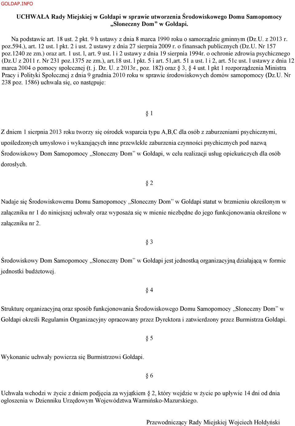 1240 ze zm.) oraz art. 1 ust. l, art. 9 ust. l i 2 ustawy z dnia 19 sierpnia 1994r. o ochronie zdrowia psychicznego (Dz.U z 2011 r. Nr 231 poz.1375 ze zm.), art.18 ust. l pkt. 5 i art. 51,art.