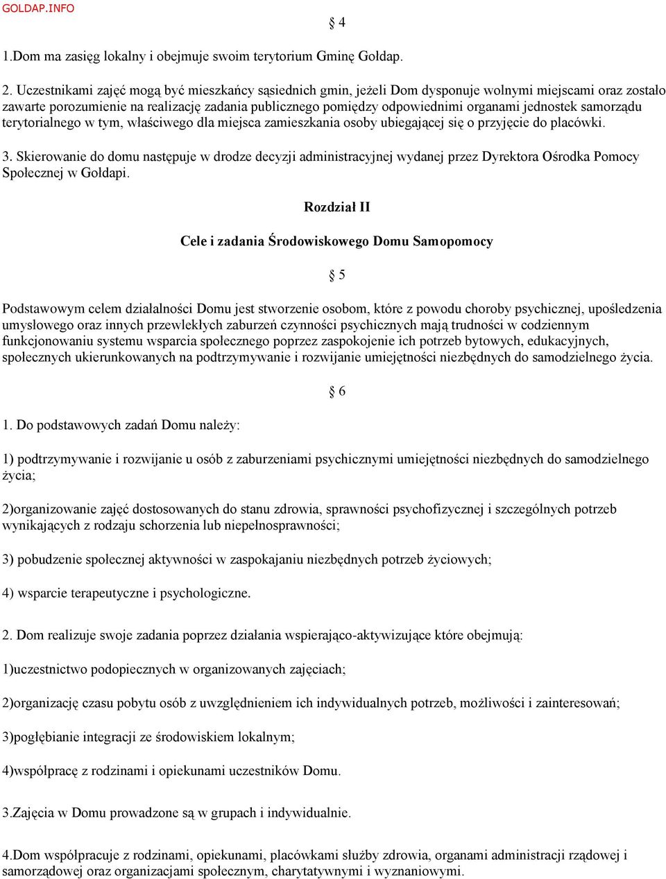 jednostek samorządu terytorialnego w tym, właściwego dla miejsca zamieszkania osoby ubiegającej się o przyjęcie do placówki. 3.