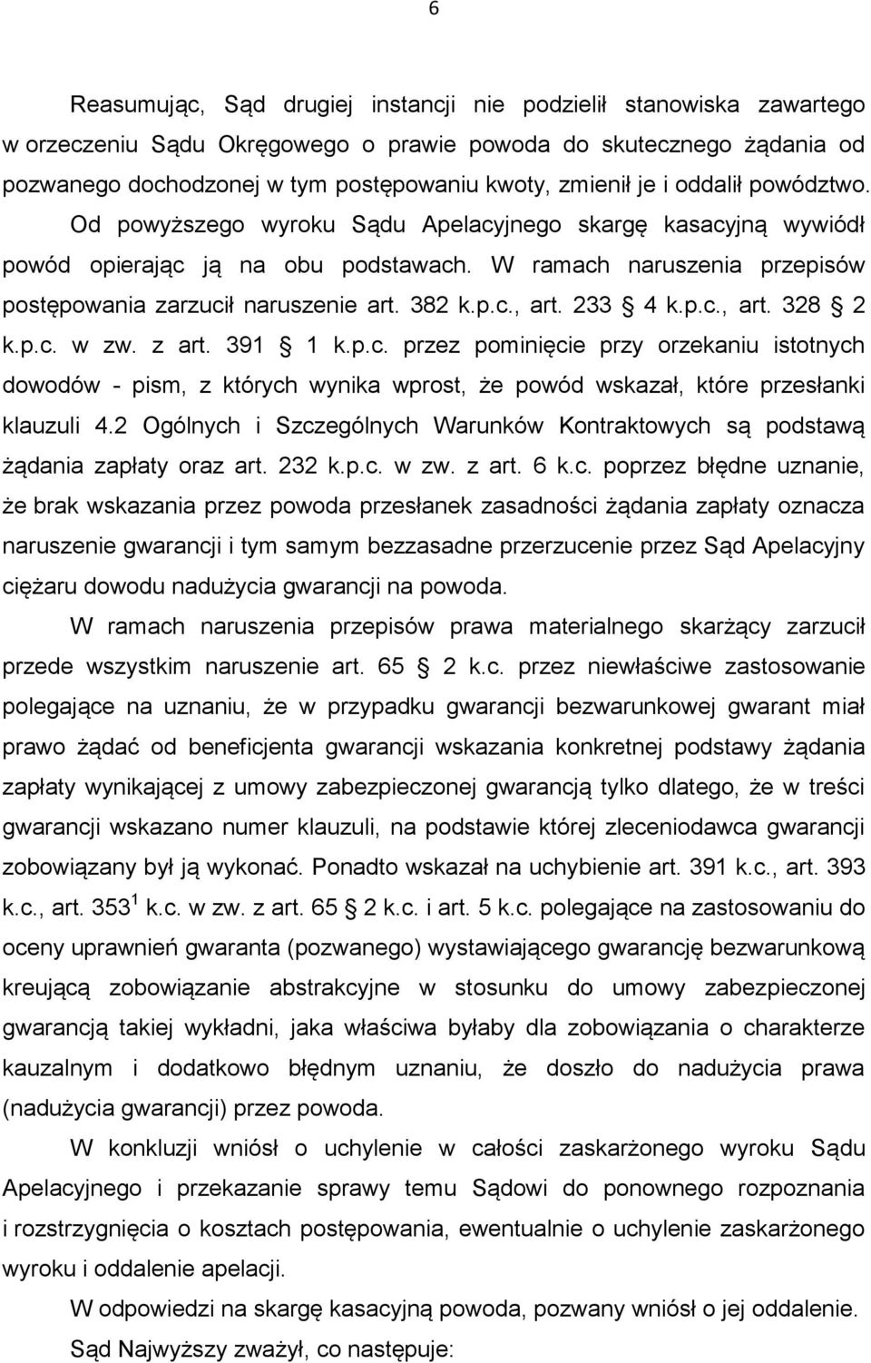 p.c., art. 233 4 k.p.c., art. 328 2 k.p.c. w zw. z art. 391 1 k.p.c. przez pominięcie przy orzekaniu istotnych dowodów - pism, z których wynika wprost, że powód wskazał, które przesłanki klauzuli 4.