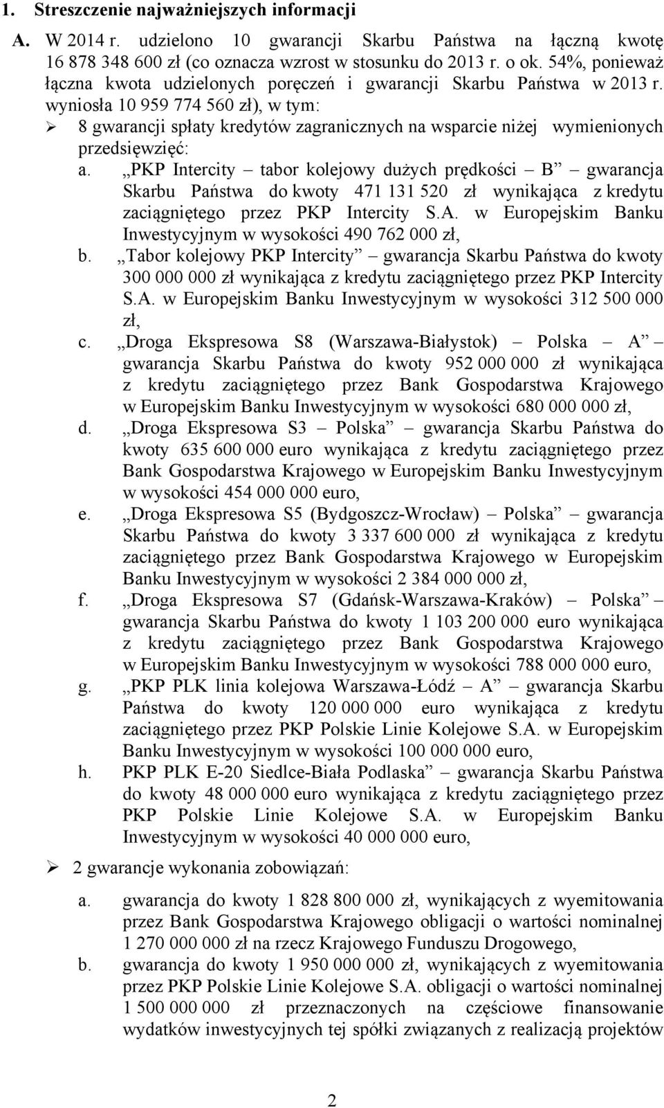 wyniosła 10 959 774 560 zł), w tym: 8 gwarancji spłaty kredytów zagranicznych na wsparcie niżej wymienionych przedsięwzięć: a.