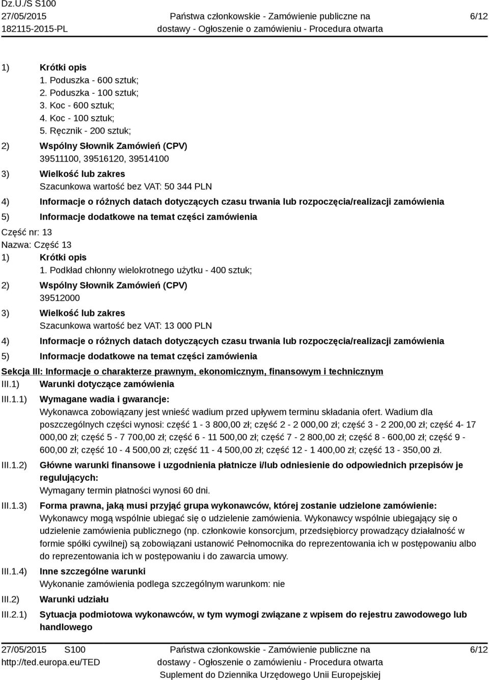 Podkład chłonny wielokrotnego użytku - 400 sztuk; 39512000 Szacunkowa wartość bez VAT: 13 000 PLN Sekcja III: Informacje o charakterze prawnym, ekonomicznym, finansowym i technicznym III.