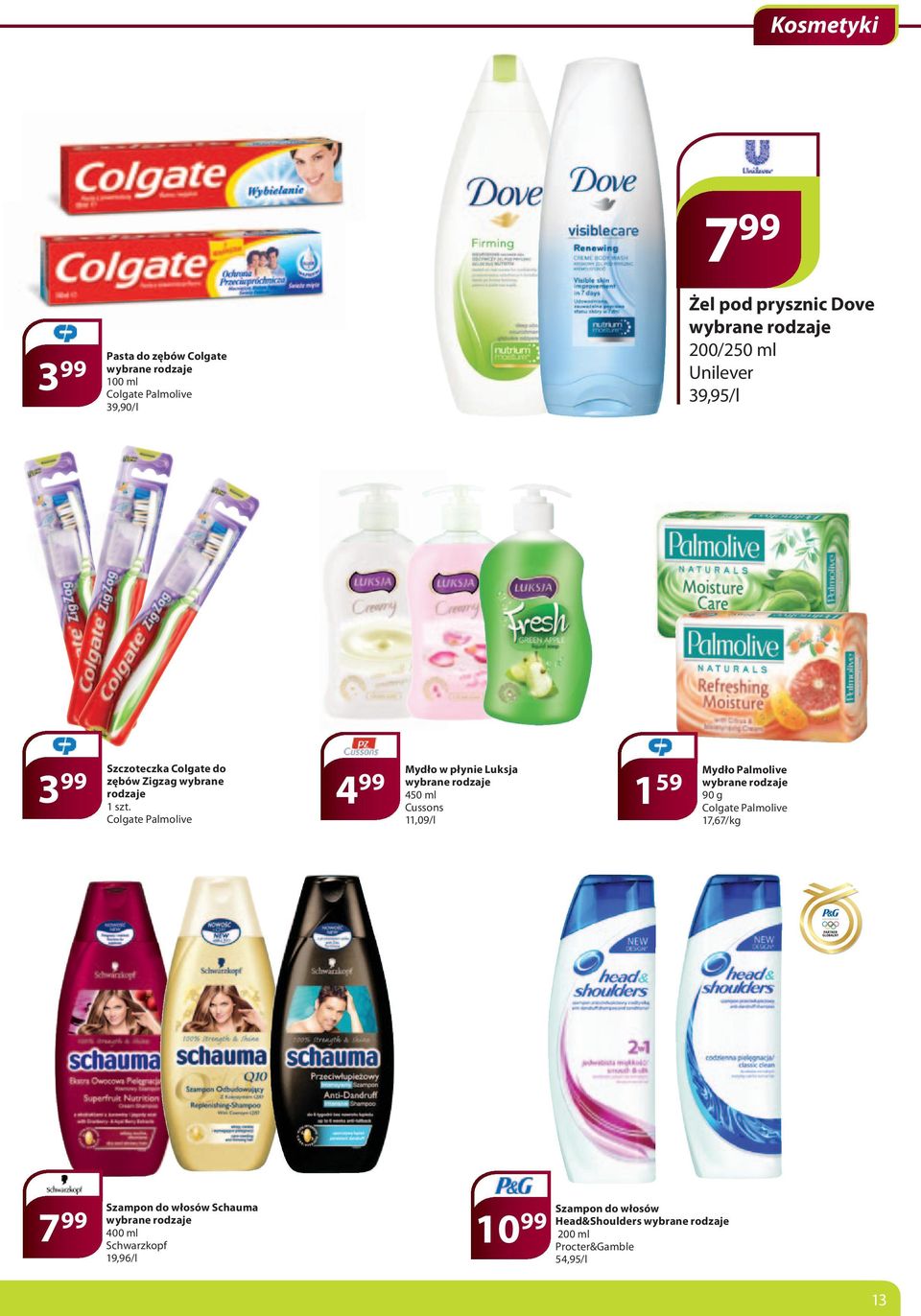 Colgate Palmolive 4 99 Mydło w płynie Luksja 450 ml Cussons 11,09/l 1 59 Mydło Palmolive 90 g Colgate