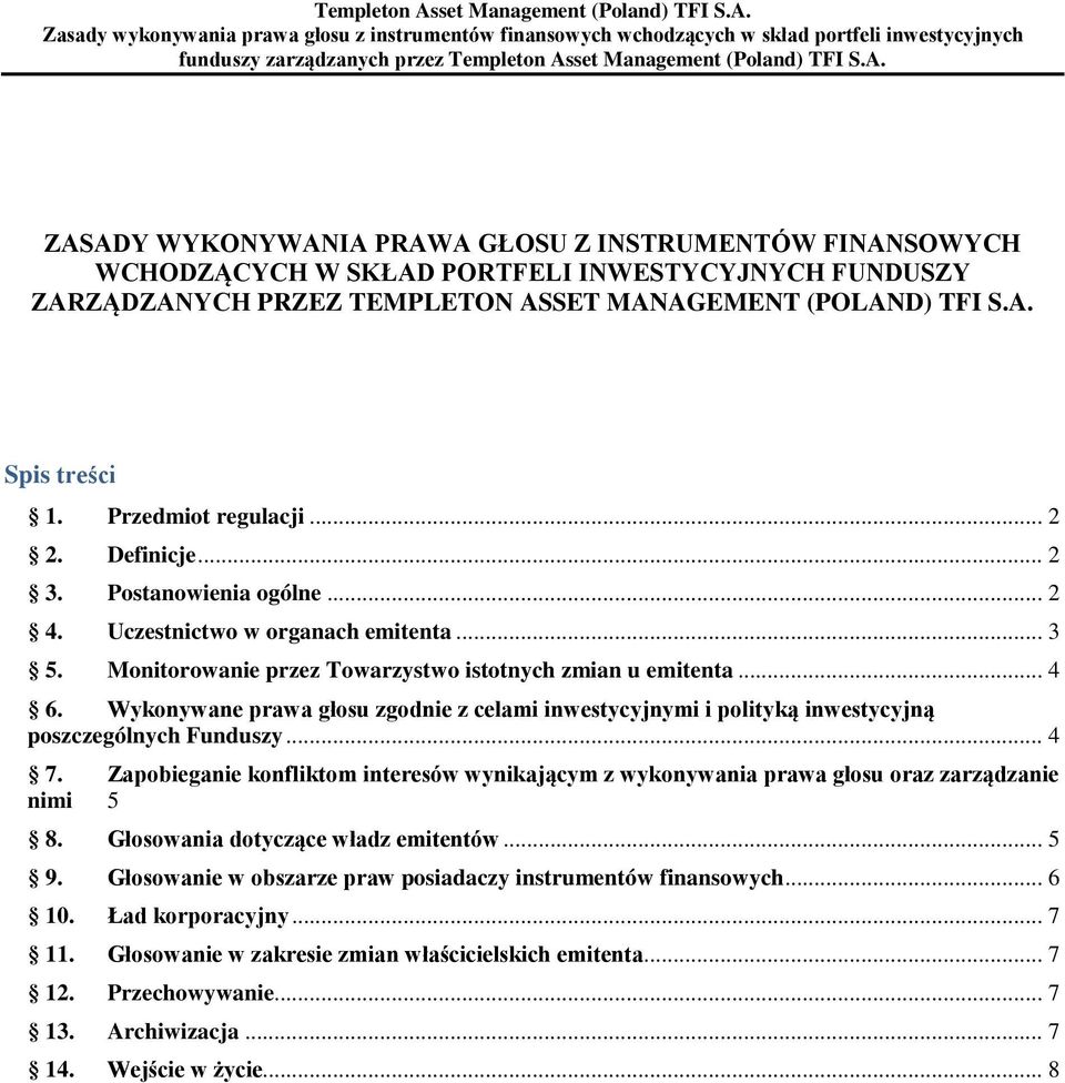 Wykonywane prawa głosu zgodnie z celami inwestycyjnymi i polityką inwestycyjną poszczególnych Funduszy... 4 7.