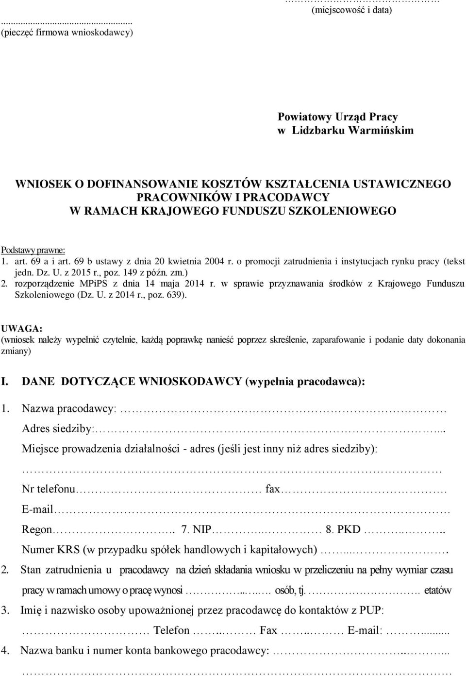 149 z późn. zm.) 2. rozporządze MPiPS z dnia 14 maja 2014 r. w sprawie przyznawania środków z Krajowego Funduszu Szkoleniowego (Dz. U. z 2014 r., poz. 639).